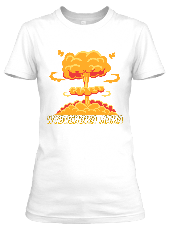 Koszulka damska tshirt Bavenna „Wybuchowa Mama” 160 g z widokiem wybuchu i napisem pod spoddem